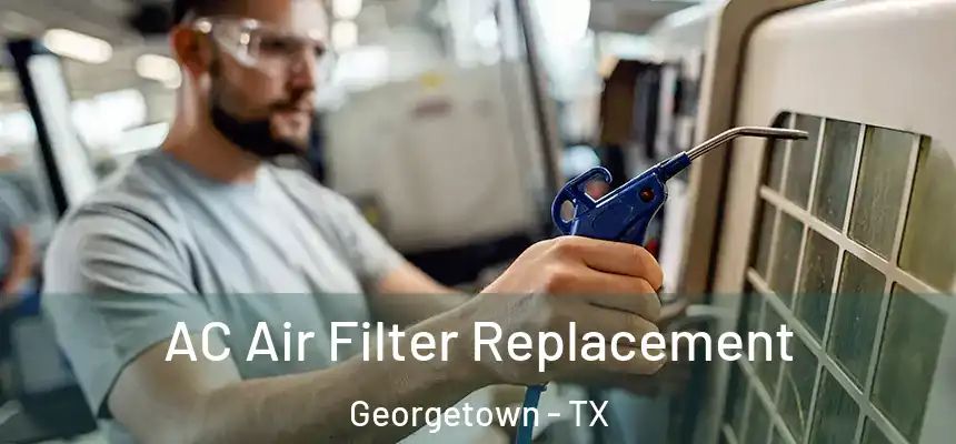 AC Air Filter Replacement Georgetown - TX