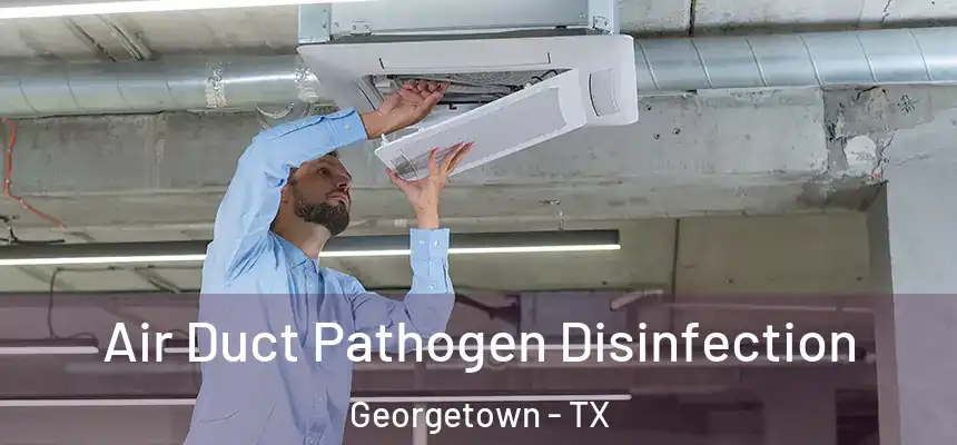 Air Duct Pathogen Disinfection Georgetown - TX