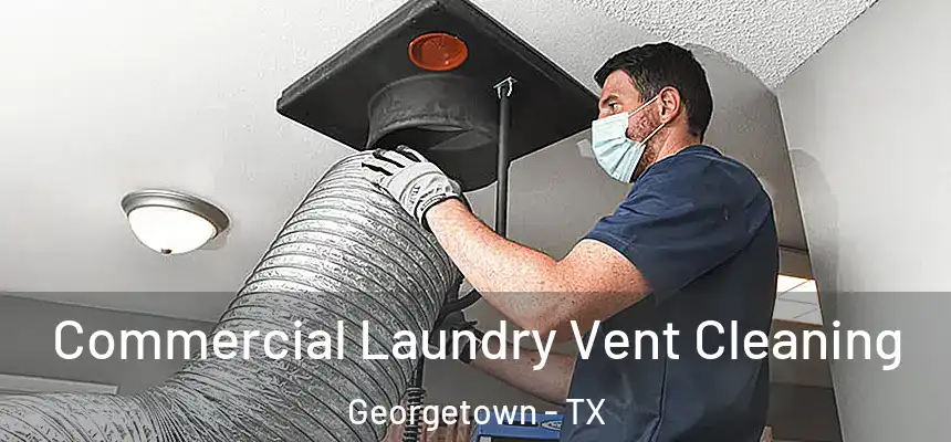 Commercial Laundry Vent Cleaning Georgetown - TX