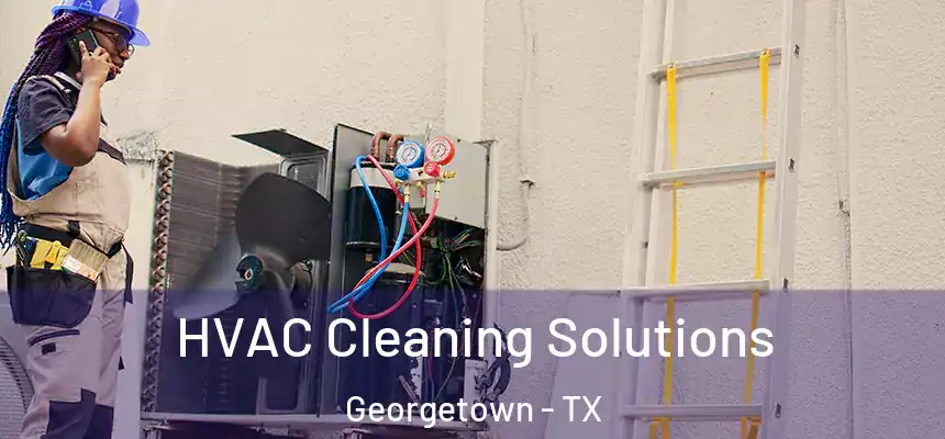 HVAC Cleaning Solutions Georgetown - TX