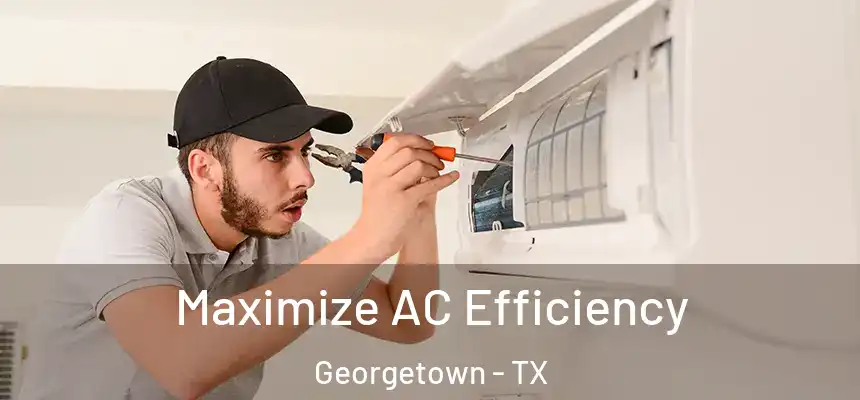  Maximize AC Efficiency Georgetown - TX